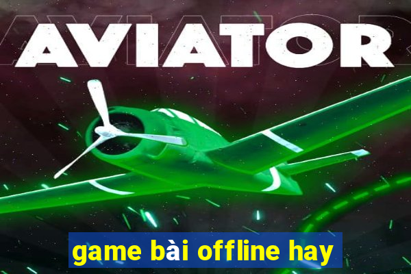 game bài offline hay