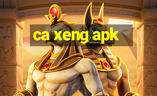 ca xeng apk