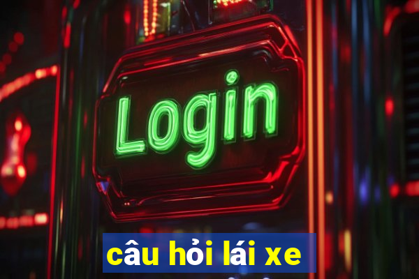 câu hỏi lái xe