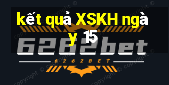 kết quả XSKH ngày 15