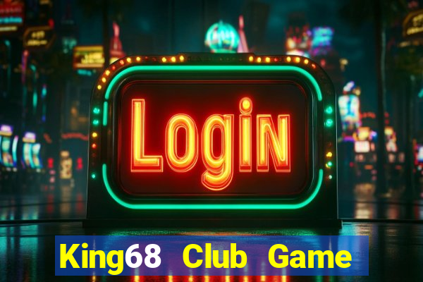 King68 Club Game Bài Online Miễn Phí