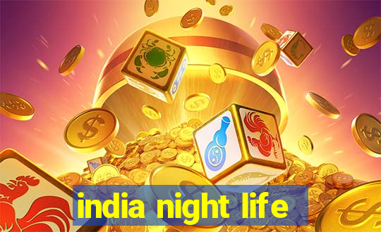 india night life