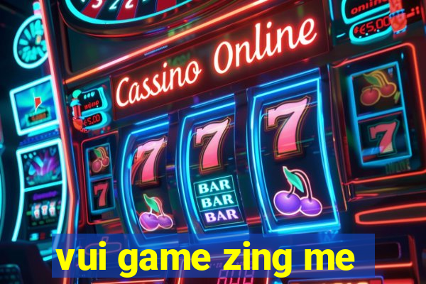 vui game zing me