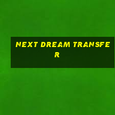 next dream transfer