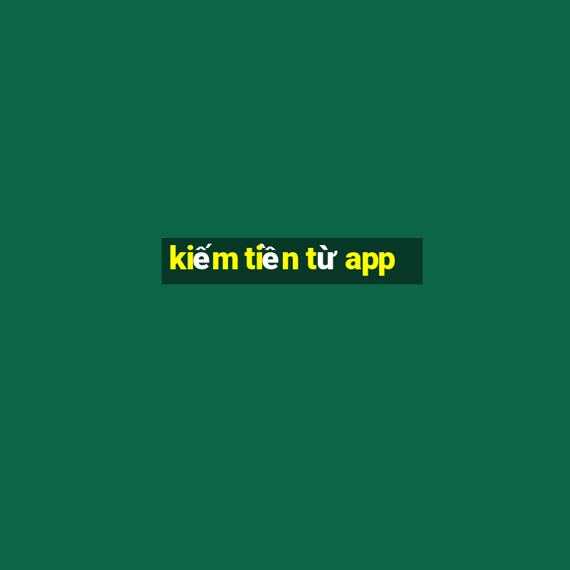 kiếm tiền từ app