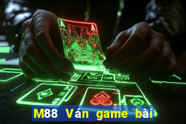 M88 Ván game bài đỉnh cao 2019