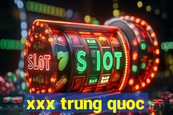 xxx trung quoc