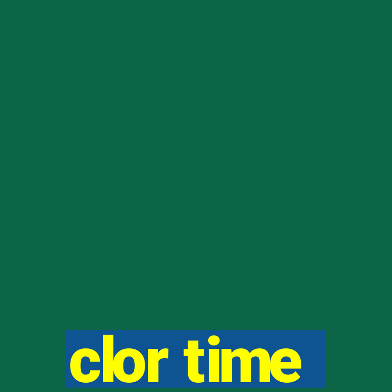 clor time