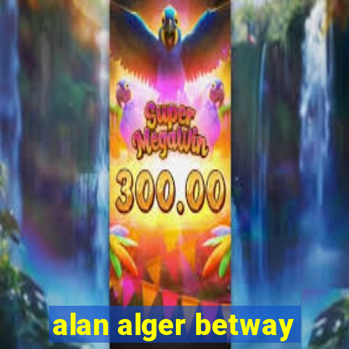 alan alger betway