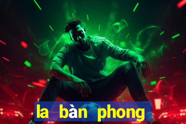 la bàn phong thuỷ theo tuổi