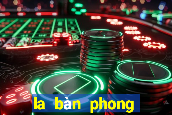 la bàn phong thuỷ theo tuổi