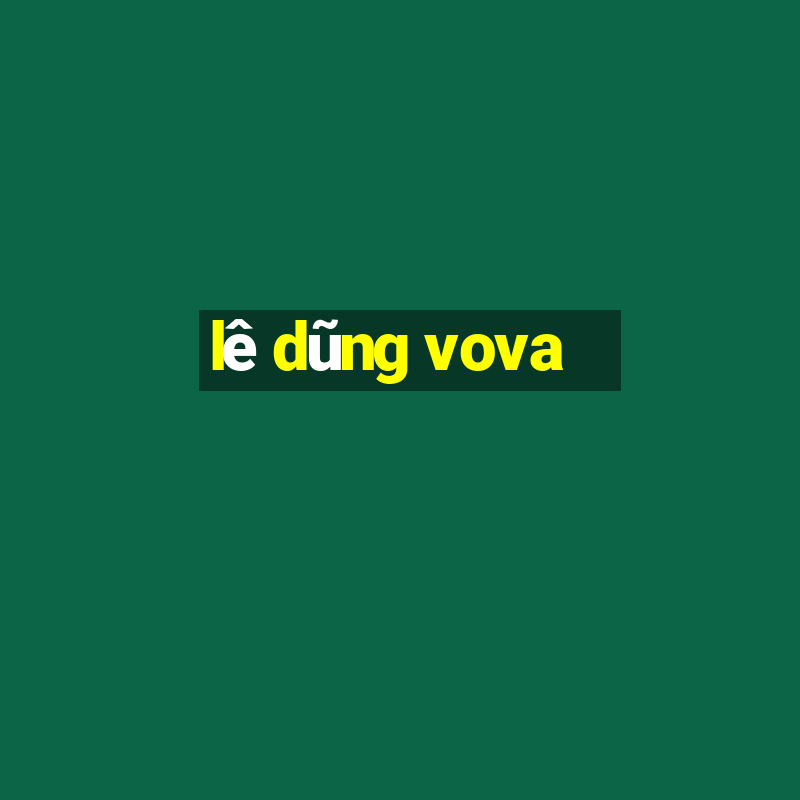 lê dũng vova