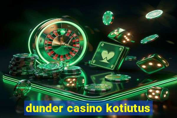 dunder casino kotiutus