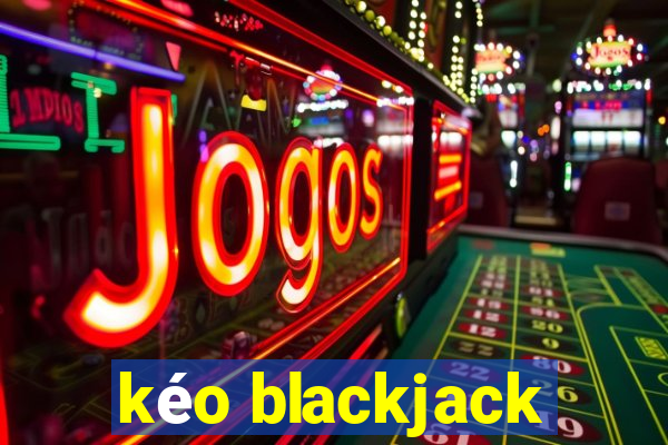 kéo blackjack