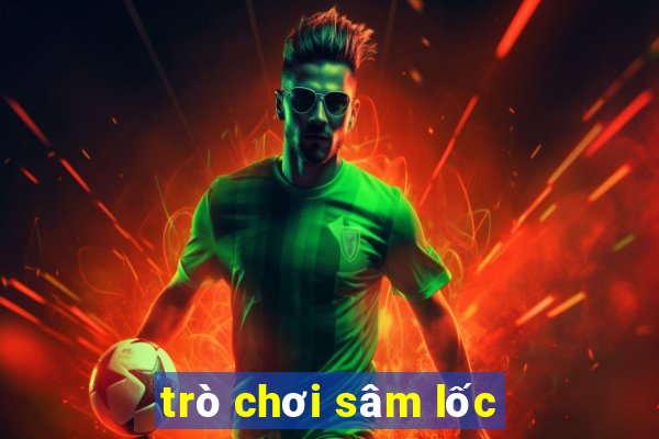 trò chơi sâm lốc