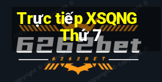 Trực tiếp XSQNG Thứ 7