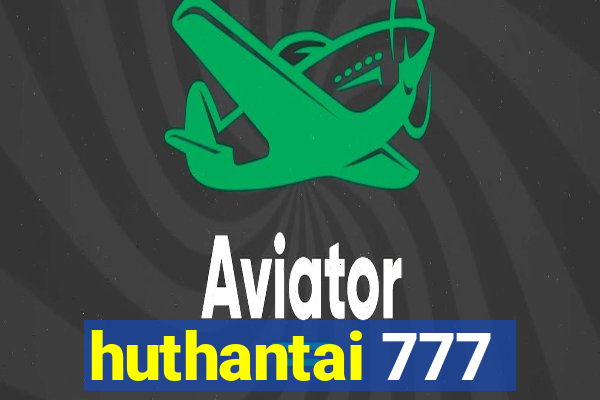 huthantai 777