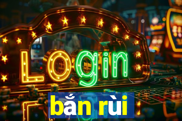 bắn rùi