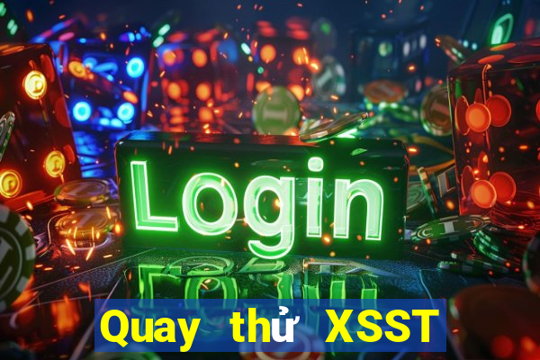 Quay thử XSST Thứ 2