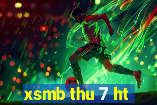 xsmb thu 7 ht