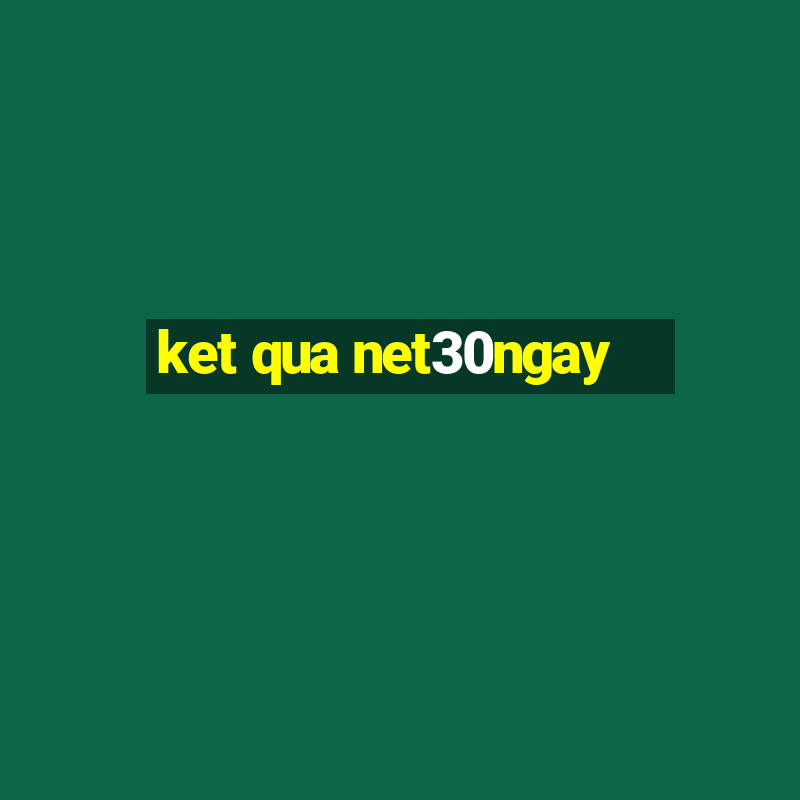 ket qua net30ngay