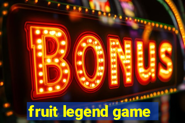 fruit legend game