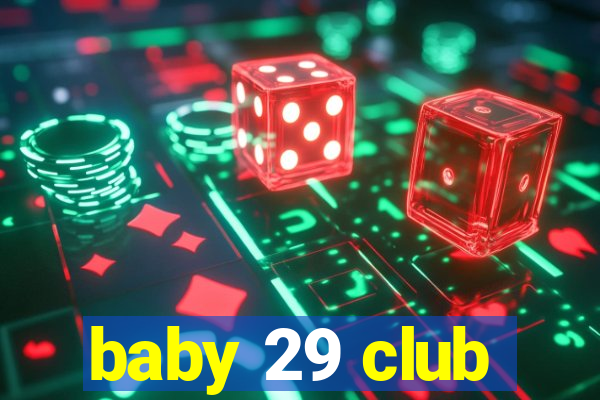 baby 29 club