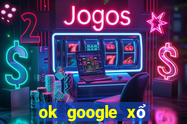 ok google xổ số cần thơ