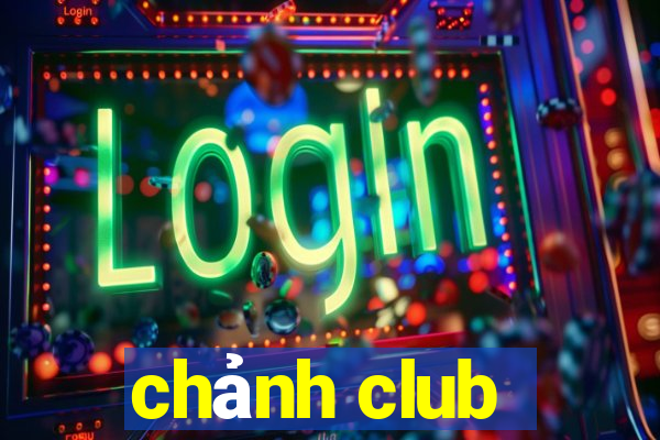 chảnh club