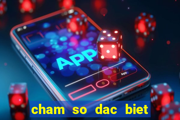 cham so dac biet mien bac