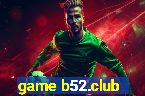 game b52.club