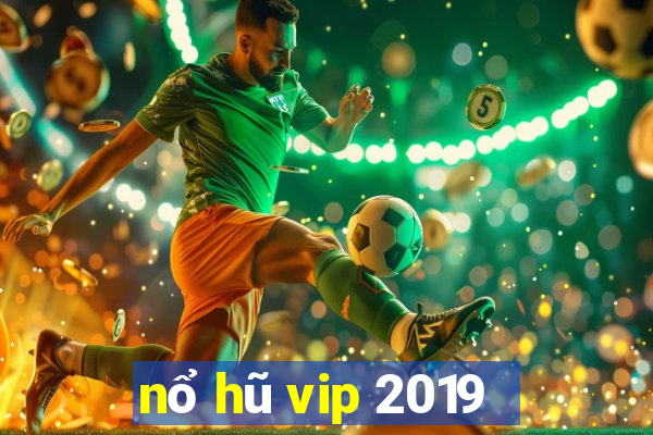 nổ hũ vip 2019