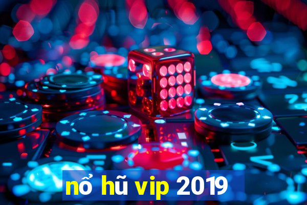 nổ hũ vip 2019