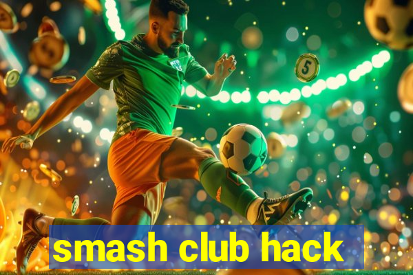 smash club hack