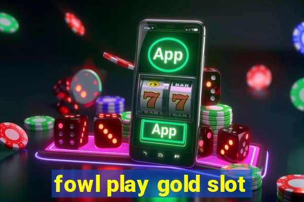 fowl play gold slot