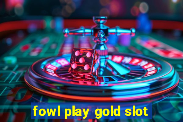 fowl play gold slot