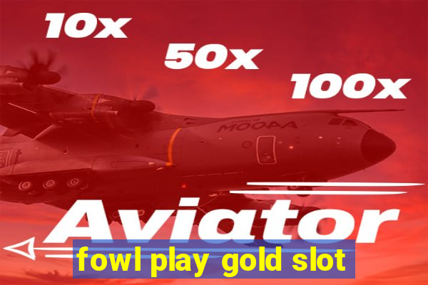 fowl play gold slot