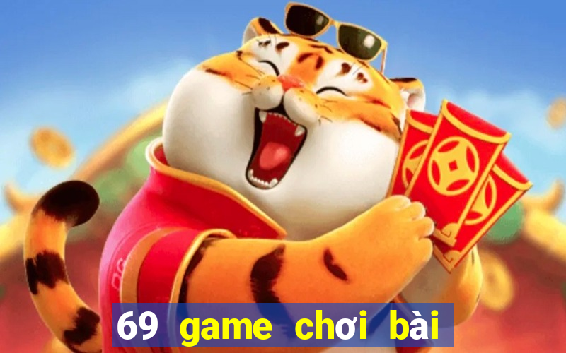 69 game chơi bài đổi thưởng