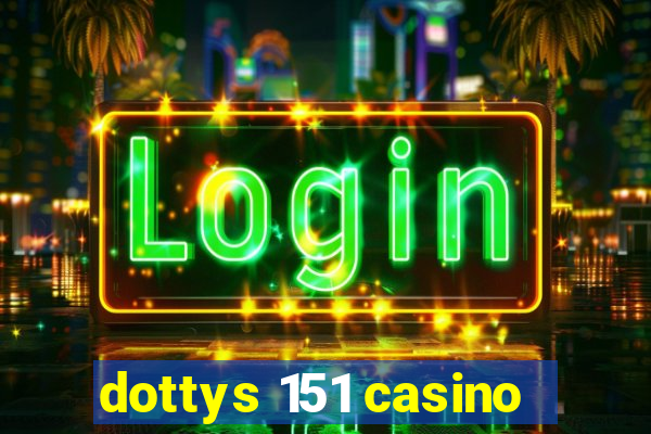 dottys 151 casino