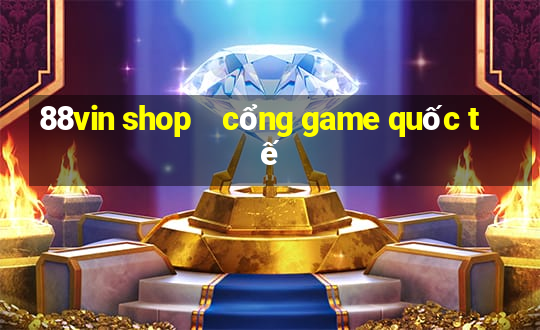 88vin shop    cổng game quốc tế