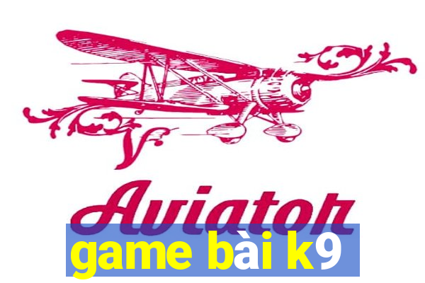 game bài k9