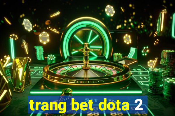 trang bet dota 2