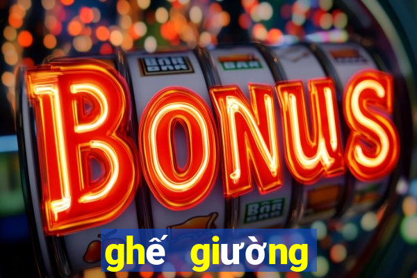 ghế giường bệt đa năng