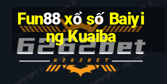 Fun88 xổ số Baiying Kuaiba