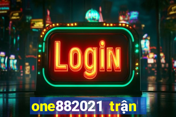 one882021 trận đấu lol2021s