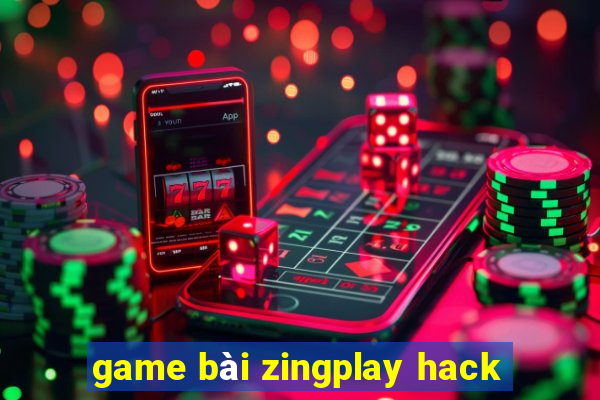 game bài zingplay hack