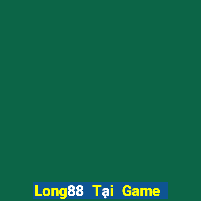 Long88 Tại Game Bài Đổi Thưởng