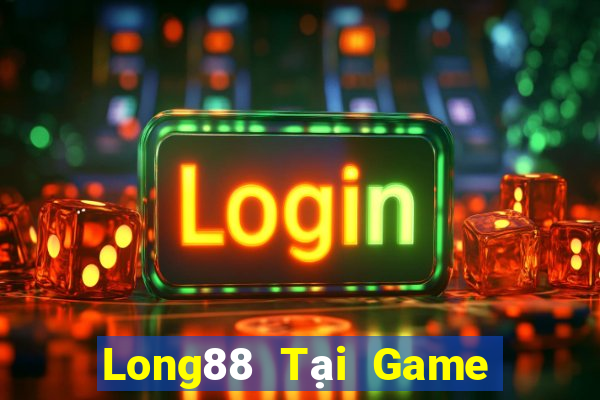 Long88 Tại Game Bài Đổi Thưởng