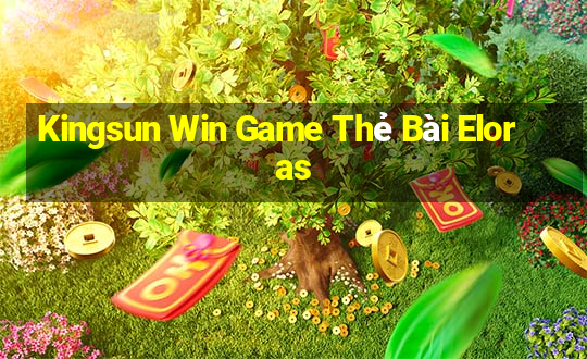 Kingsun Win Game Thẻ Bài Eloras