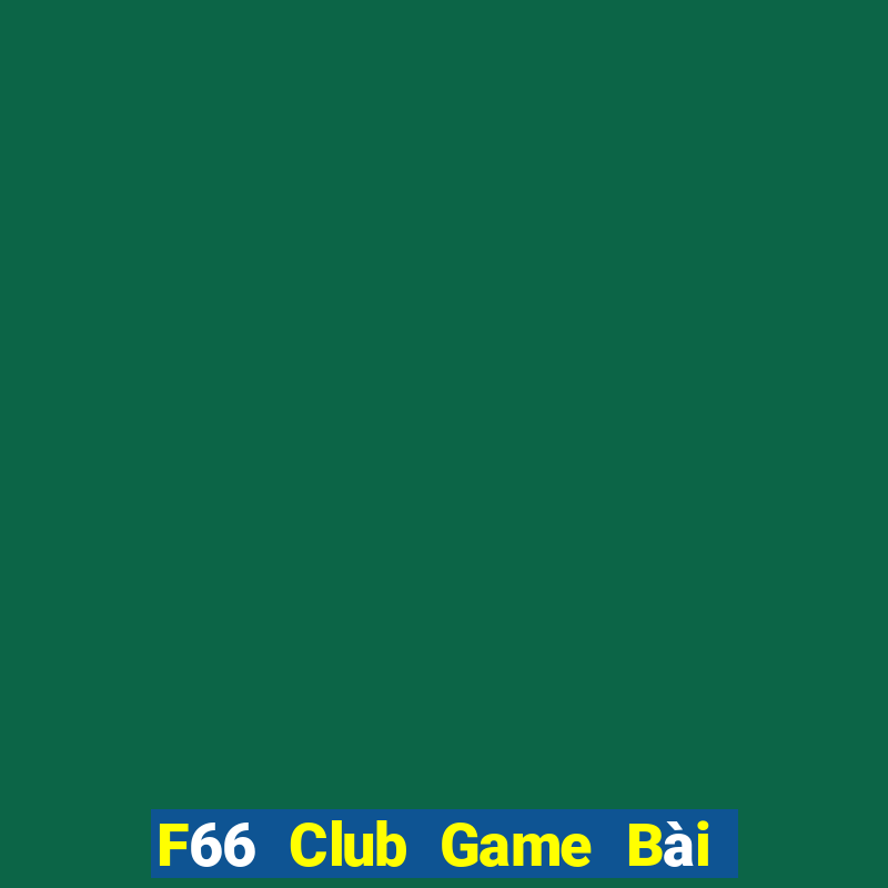 F66 Club Game Bài B52 Đổi Thưởng 2021